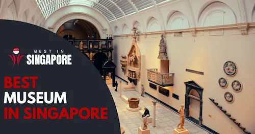 10 Best Museums In Singapore 2026 BestInSingapore